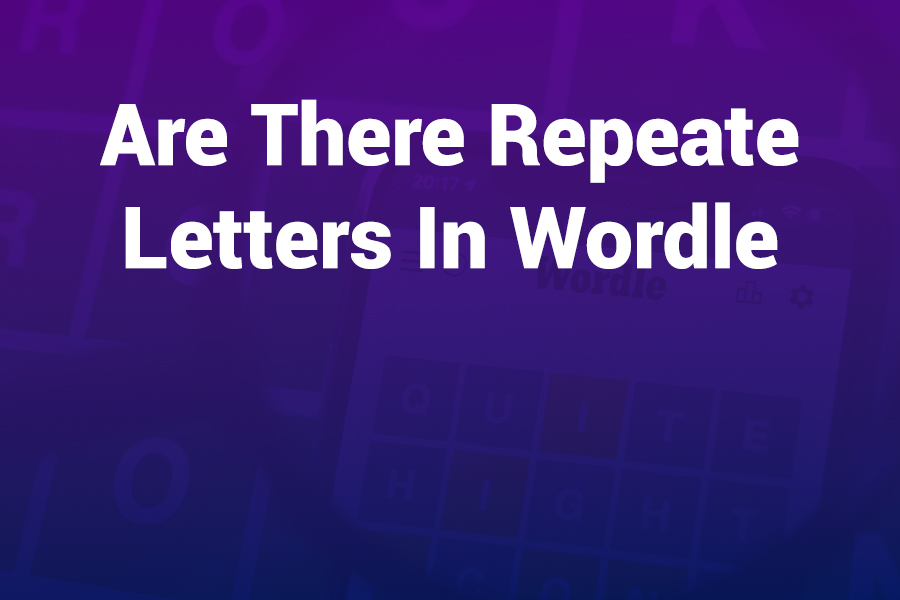 Are There Repeated Letters in Wordle — What You Need to Know
